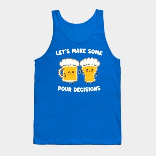 Funny Kawaii Beer - Let's Make Some Pour Decisions - Alcohol Pun Tank Top